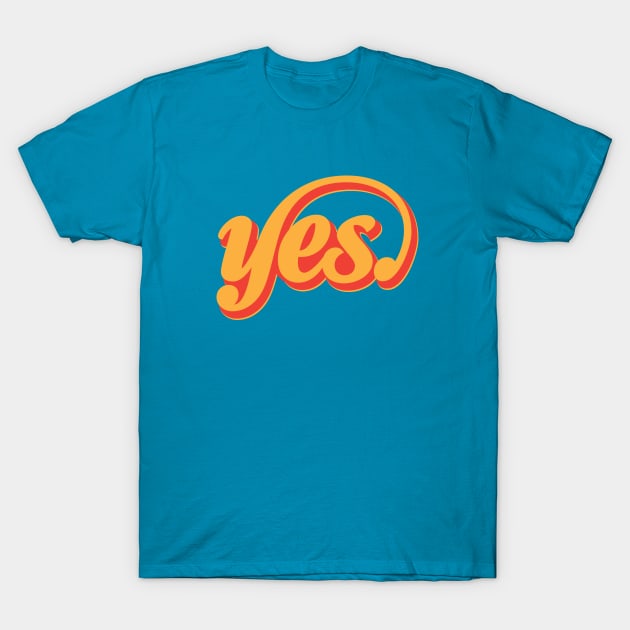 Yes T-Shirt by derekcreates